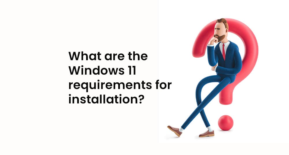 Windows 11 Requirements for Installation