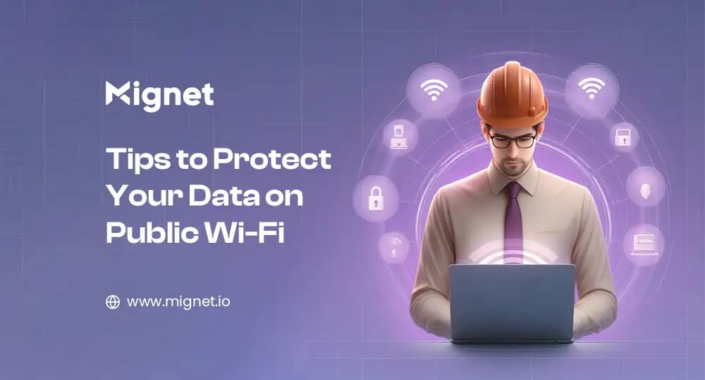 Tips to Protect Your Data on Public Wi-Fi