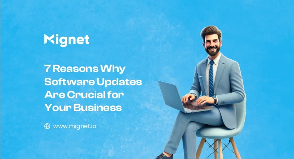7 Reasons Why Software Updates Are Crucial for Your Business