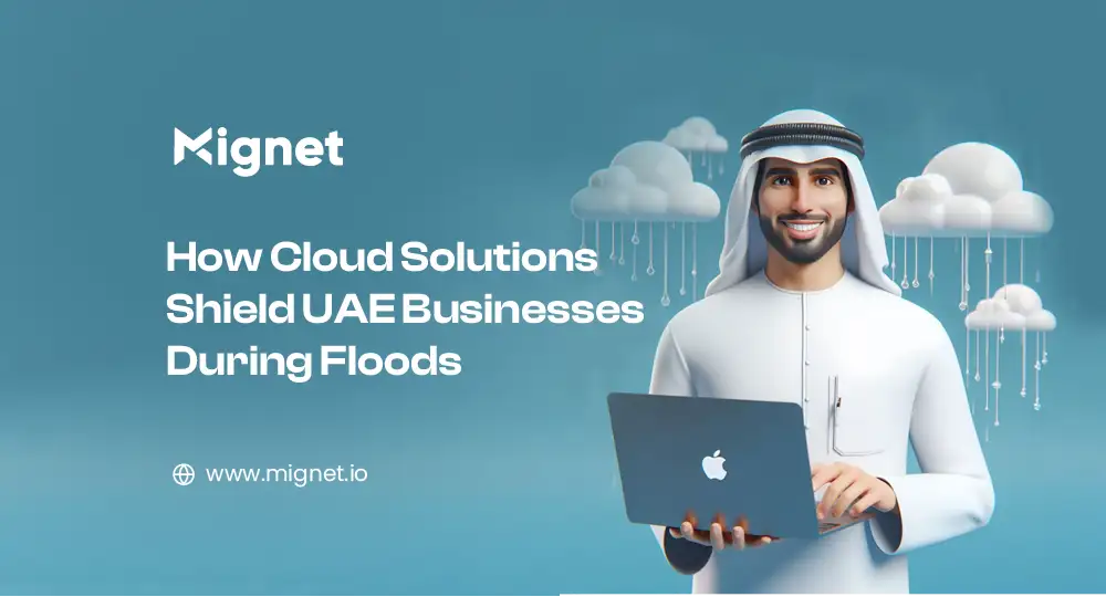 كيف تحمي الحلول السحابية أعمال الإمارات خلال فيضانات 2024