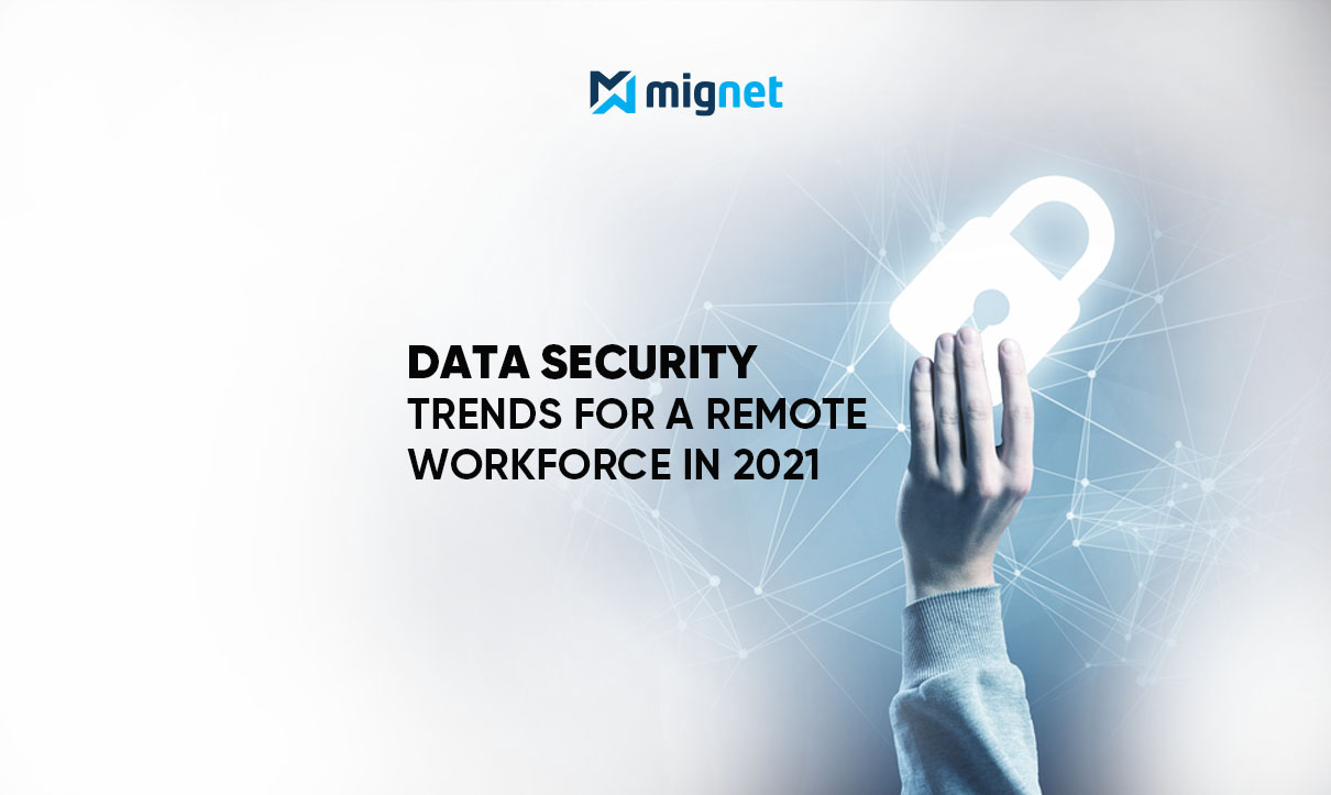 Data security trends for a remote workforce in 2021