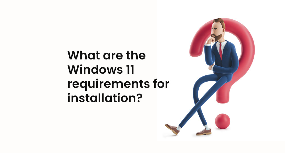 Windows 11 requirements for installation