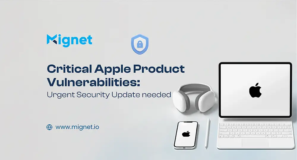 Critical Apple Product Vulnerabilities- Urgent Security Update