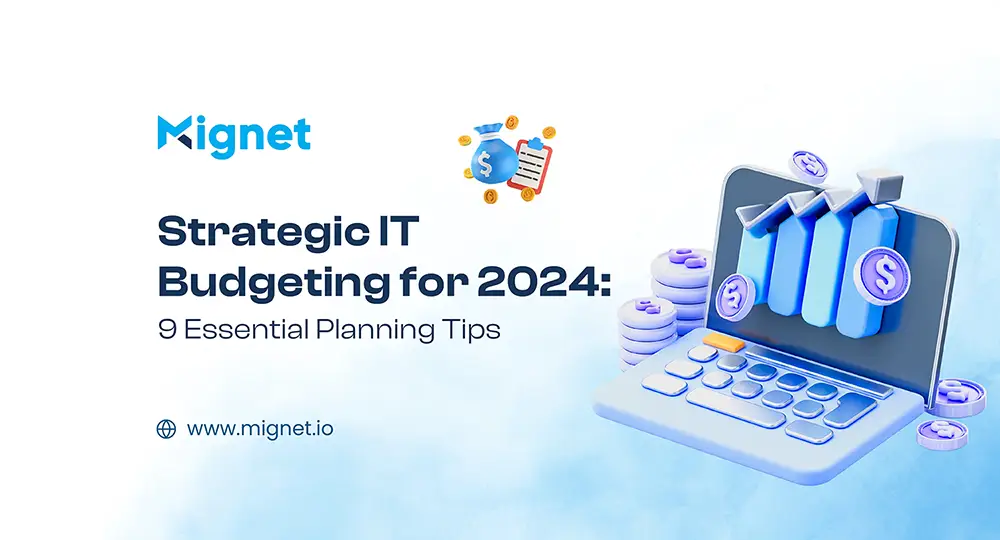 Strategic IT Budgeting for 2024: 9 Essential Planning Tips